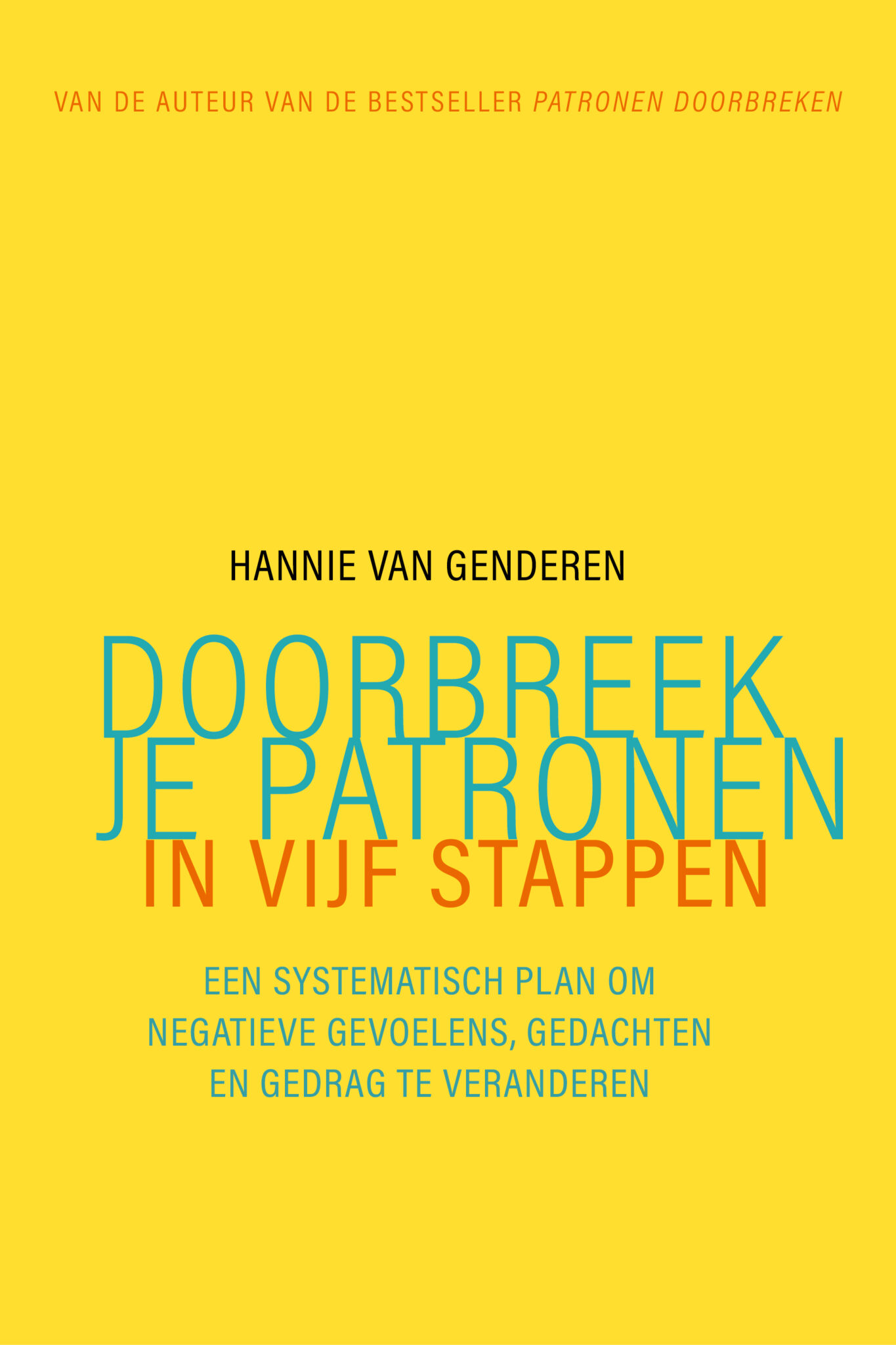 Doorbreek Je Patronen In Vijf Stappen Het Nieuwe Boek Van Hannie Van doorbreek-je-patronen-in-vijf-stappen-het-nieuwe-boek-van-hannie-van